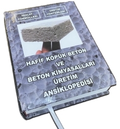 HAFİF KÖPÜK BETON VE BETON KİMYASALLARI ÜRETİM ANSİKLOPEDİSİ